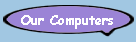 Our Computers
